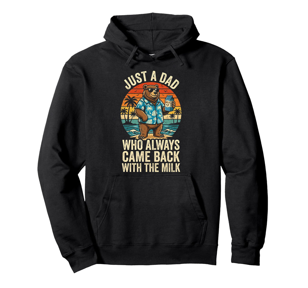 Just Dad Who Always Came Back Milk Papa Hoodie - Unique Graphic for Adults - T-Shirt, Sweatshirt, Hoodie