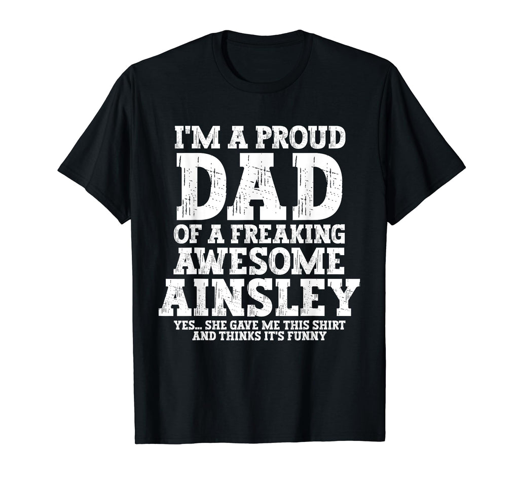 Dad Ainsley Personalized Name Funny T-Shirt - Aesthetic Graphic Unisex - T-Shirt, Sweatshirt, Hoodie