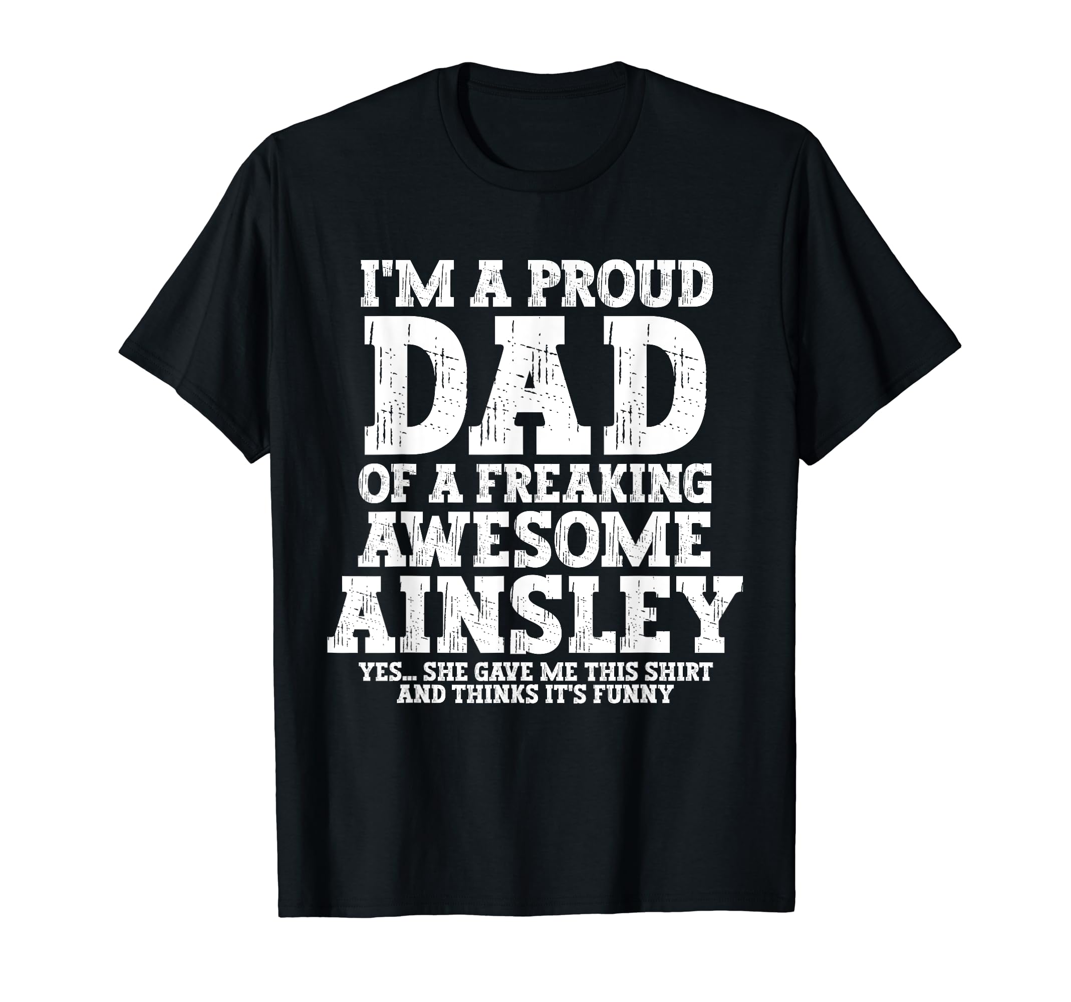 Dad Ainsley Personalized Name Funny T-Shirt - Aesthetic Graphic Unisex - T-Shirt, Sweatshirt, Hoodie