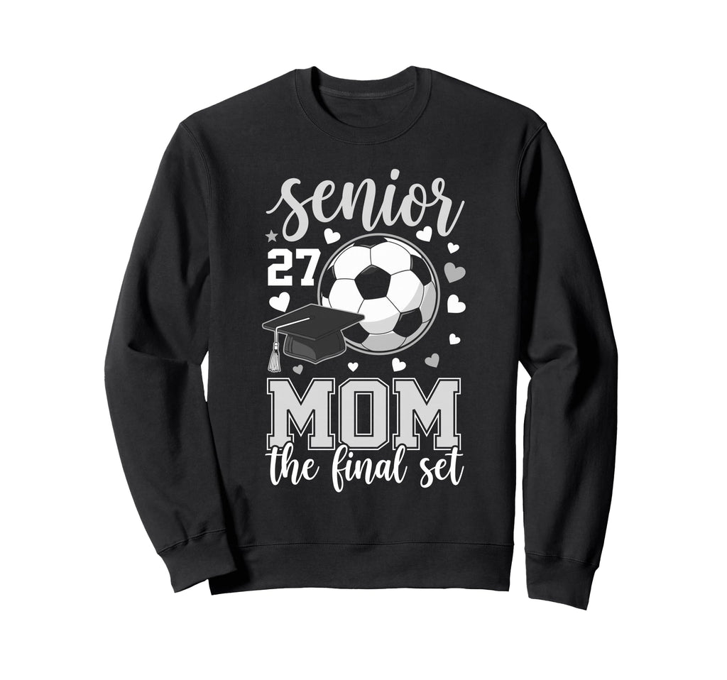 Soccer Senior 2027 Mom Final Set Sweatshirt - Streetwear Style Men Women - T-Shirt, Sweatshirt, Hoodie