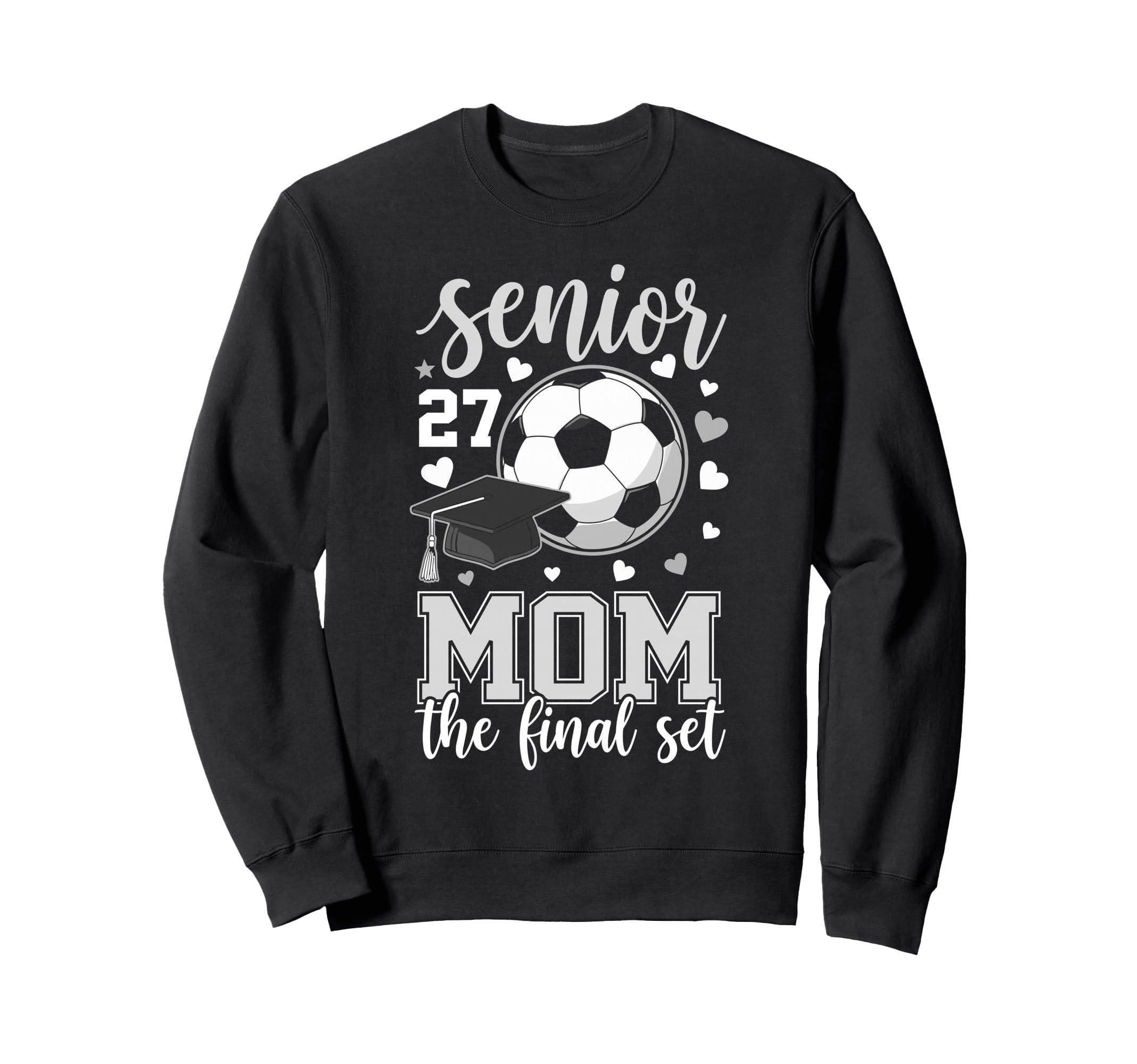 Soccer Senior 2027 Mom Final Set Sweatshirt - Streetwear Style Men Women - T-Shirt, Sweatshirt, Hoodie