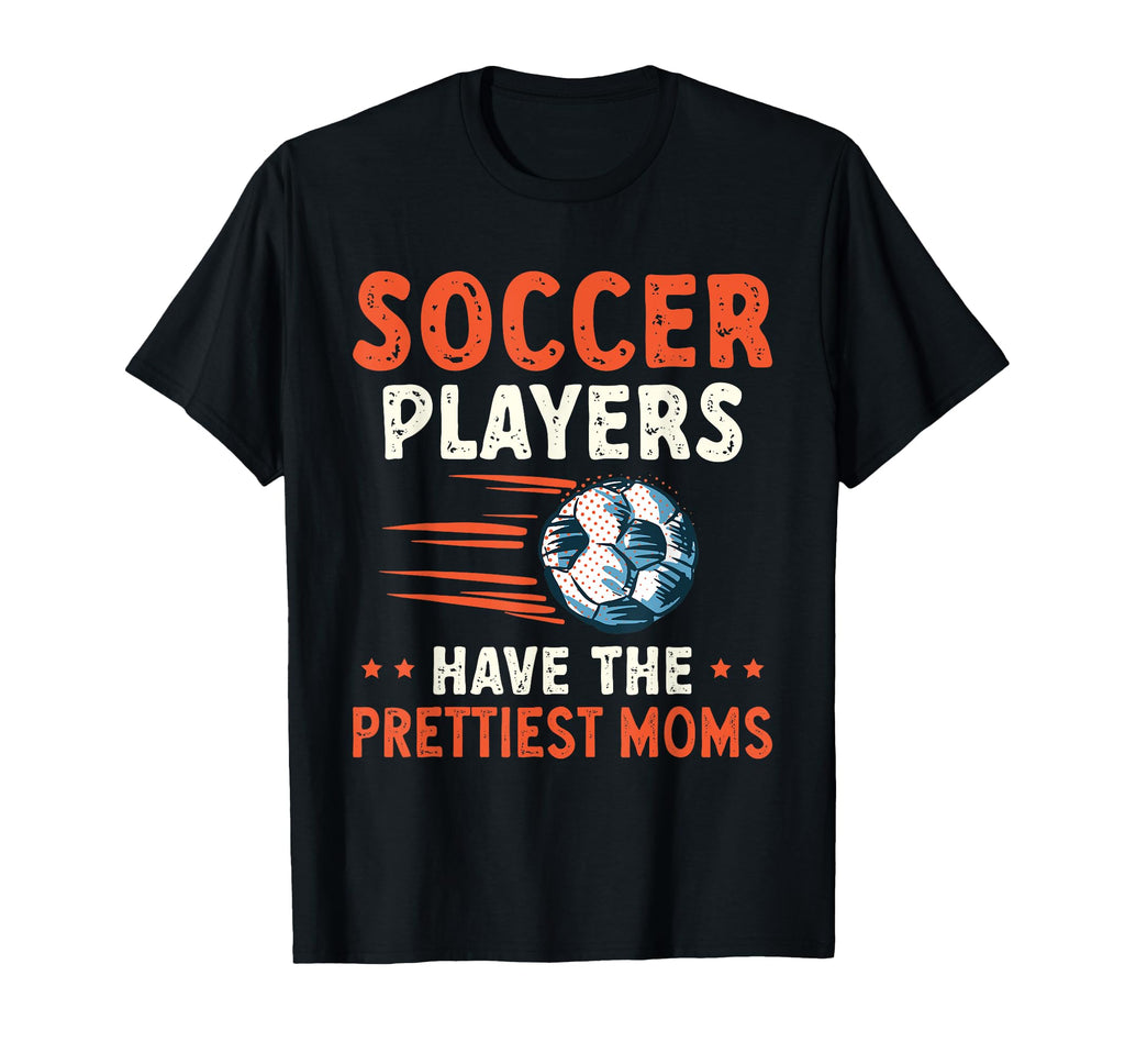 Soccer Players Have Prettiest Moms T-Shirt - Custom Art Print for Adults - T-Shirt, Sweatshirt, Hoodie
