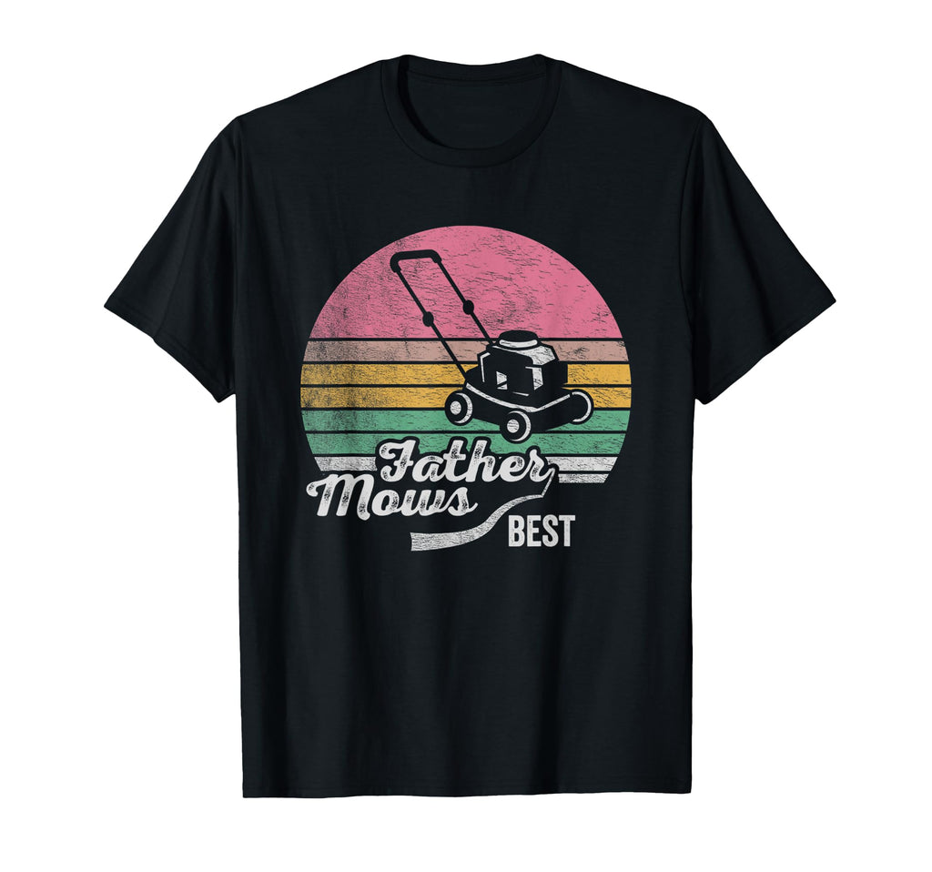 Lawn Mowing Father Mows Best Mower T-Shirt - Novelty Apparel for Adults - T-Shirt, Sweatshirt, Hoodie