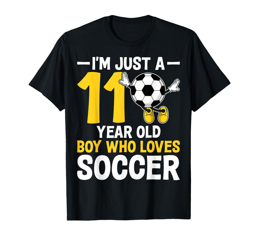 Im Just 11 Year Old Who Loves Soccer T-Shirt - Fun Novelty Design Unisex - T-Shirt, Sweatshirt, Hoodie