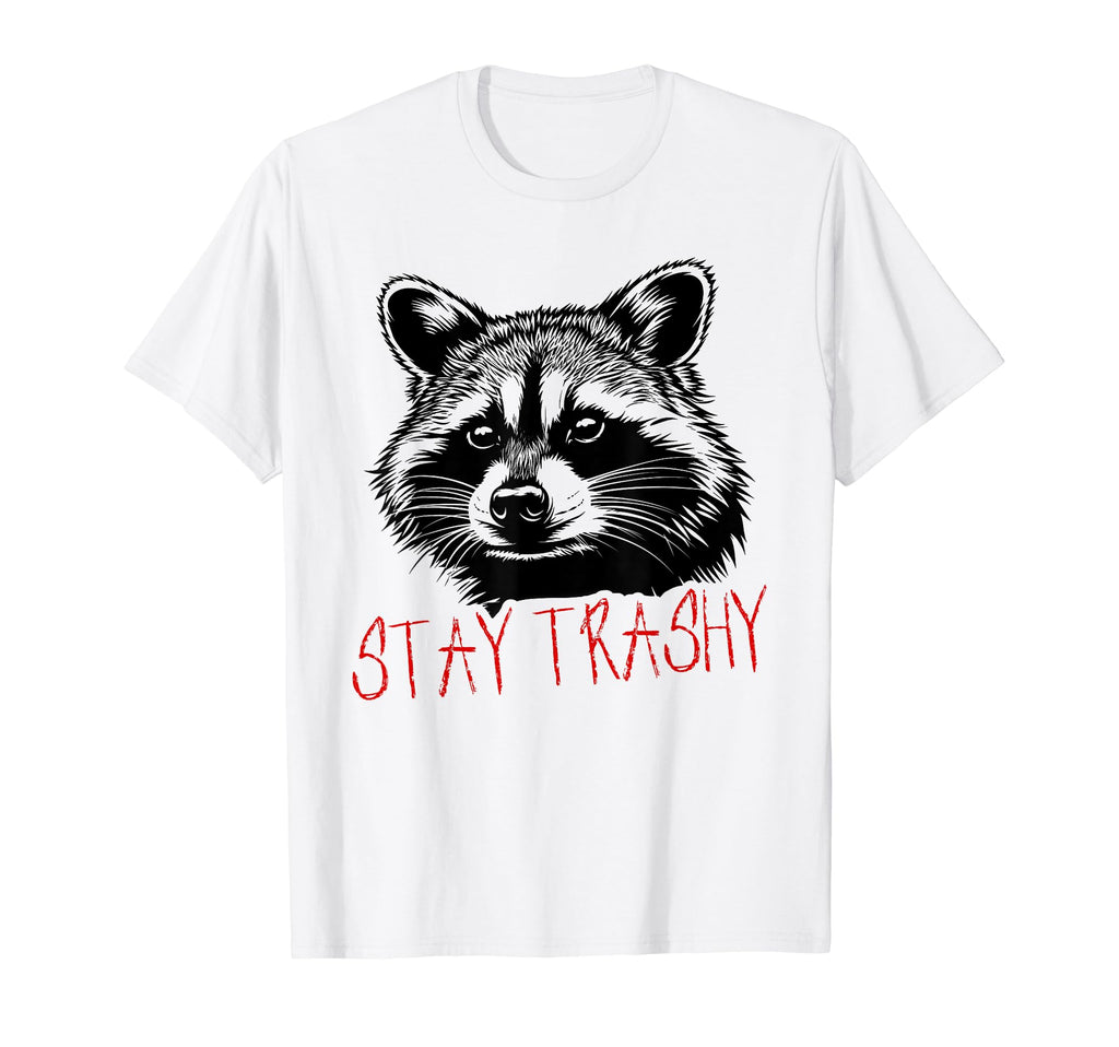 Funny Street Cat Stay Trashy Raccoon T-Shirt - Novelty Apparel Unisex - T-Shirt, Sweatshirt, Hoodie