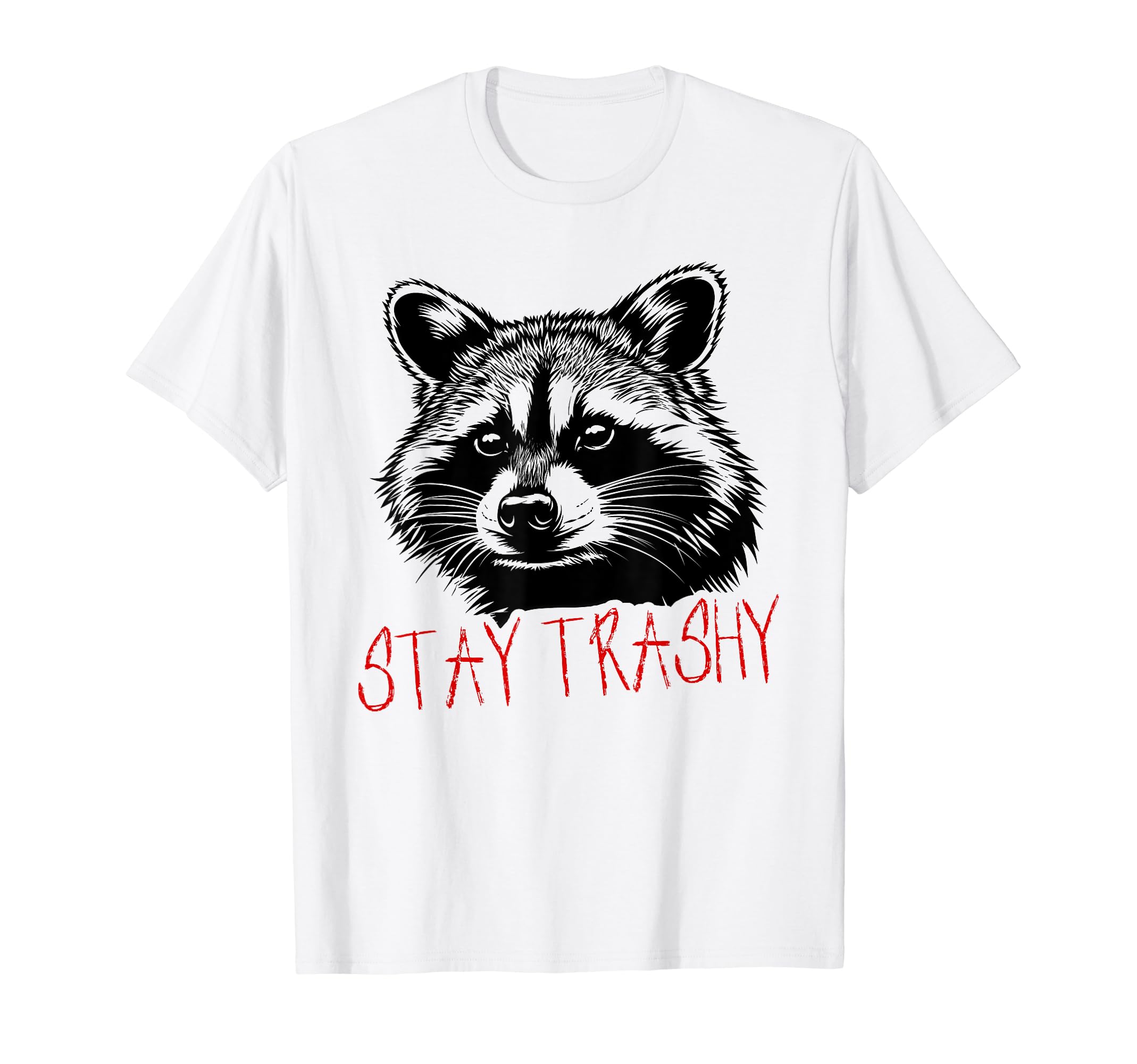 Funny Street Cat Stay Trashy Raccoon T-Shirt - Novelty Apparel Unisex - T-Shirt, Sweatshirt, Hoodie