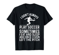 Funny Soccer Soccer Player T-Shirt - Casual Everyday Wear for Adults - T-Shirt, Sweatshirt, Hoodie