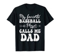My Favorite Baseball Player Calls Me Dad T-Shirt - Minimalist Print Unisex - T-Shirt, Sweatshirt, Hoodie