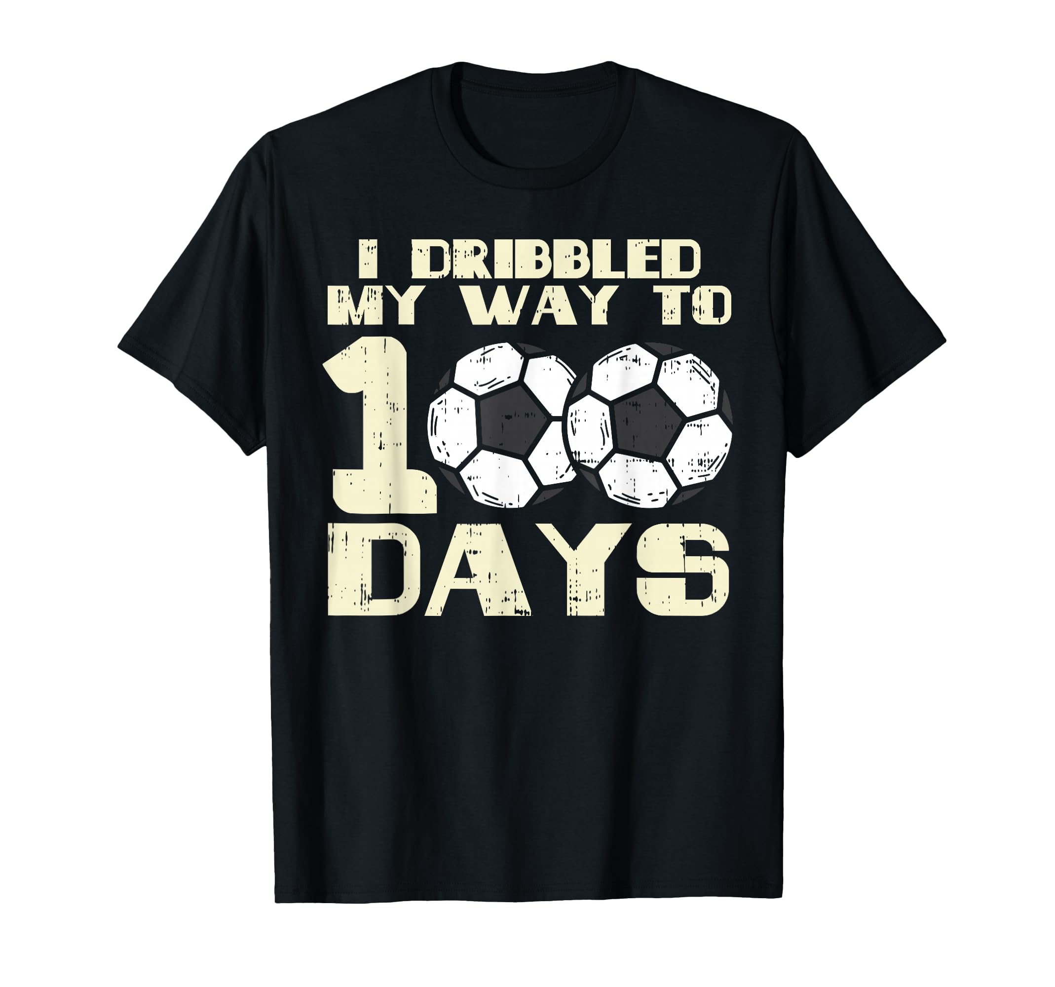 I Dribbled My Way 100 Days Soccer T-Shirt - Fun Novelty Design Men Women - T-Shirt, Sweatshirt, Hoodie