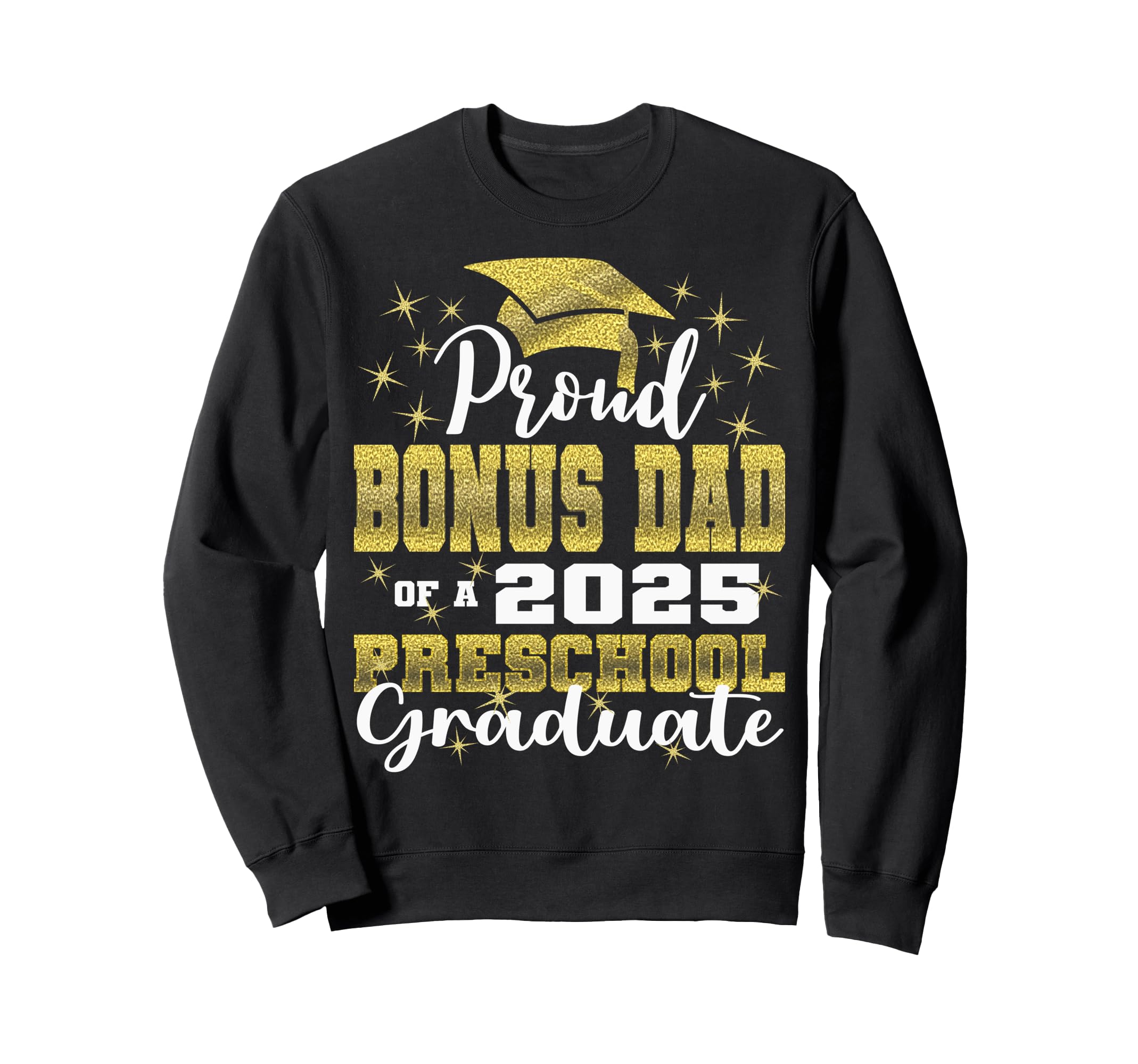Proud Bonus Dad Preschool Graduate Sweatshirt - Aesthetic Graphic Unisex - T-Shirt, Sweatshirt, Hoodie