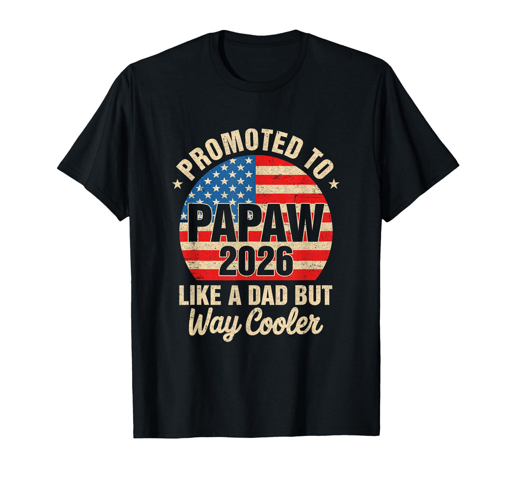 Promoted To Papaw Est 2026 Soon To T-Shirt - Fun Novelty Design Men Women - T-Shirt, Sweatshirt, Hoodie
