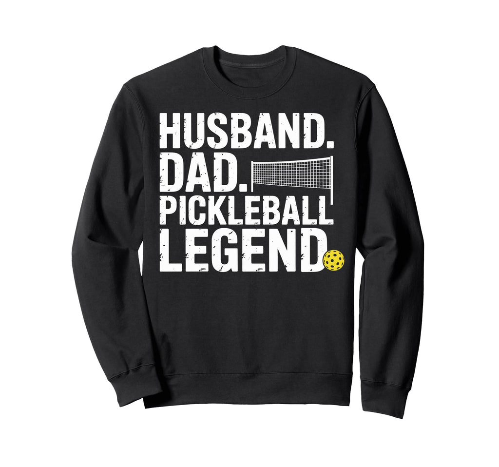 Husband Dad Pickleball Legend Joke Sweatshirt - Trendy Graphic for Adults - T-Shirt, Sweatshirt, Hoodie