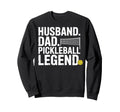 Husband Dad Pickleball Legend Joke Sweatshirt - Trendy Graphic for Adults - T-Shirt, Sweatshirt, Hoodie