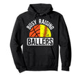 Busy Raising Ballers Basketball Softball Hoodie - Minimalist Print Unisex - T-Shirt, Sweatshirt, Hoodie