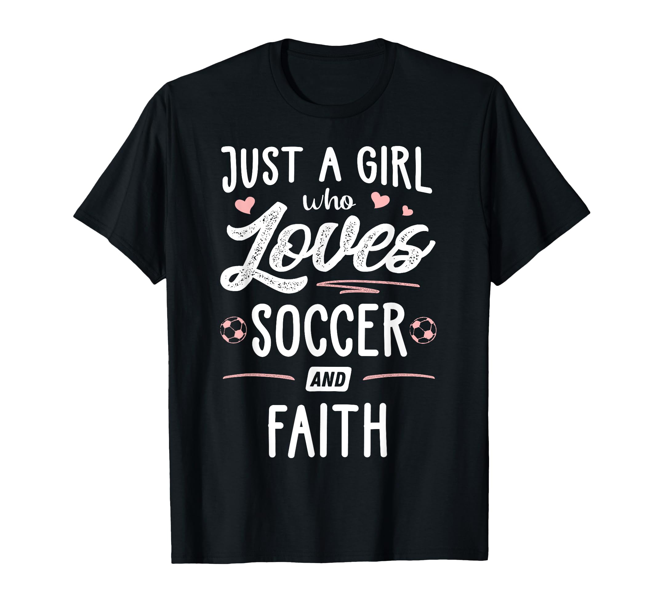 Just Who Loves Soccer And Faith Gift T-Shirt - Unique Graphic Unisex - T-Shirt, Sweatshirt, Hoodie