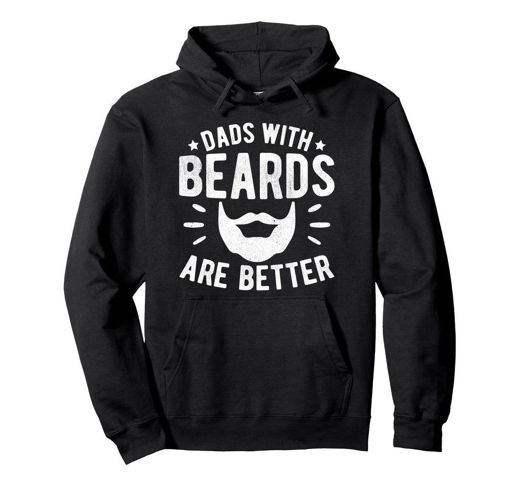 Funny Dads Beards Are Better Fathers Day Joke Hoodie - Graphic Print Unisex - T-Shirt, Sweatshirt, Hoodie