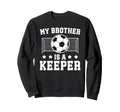 Proud Soccer Keeper Brother Soccer Sweatshirt - Trendy Graphic for Adults - T-Shirt, Sweatshirt, Hoodie
