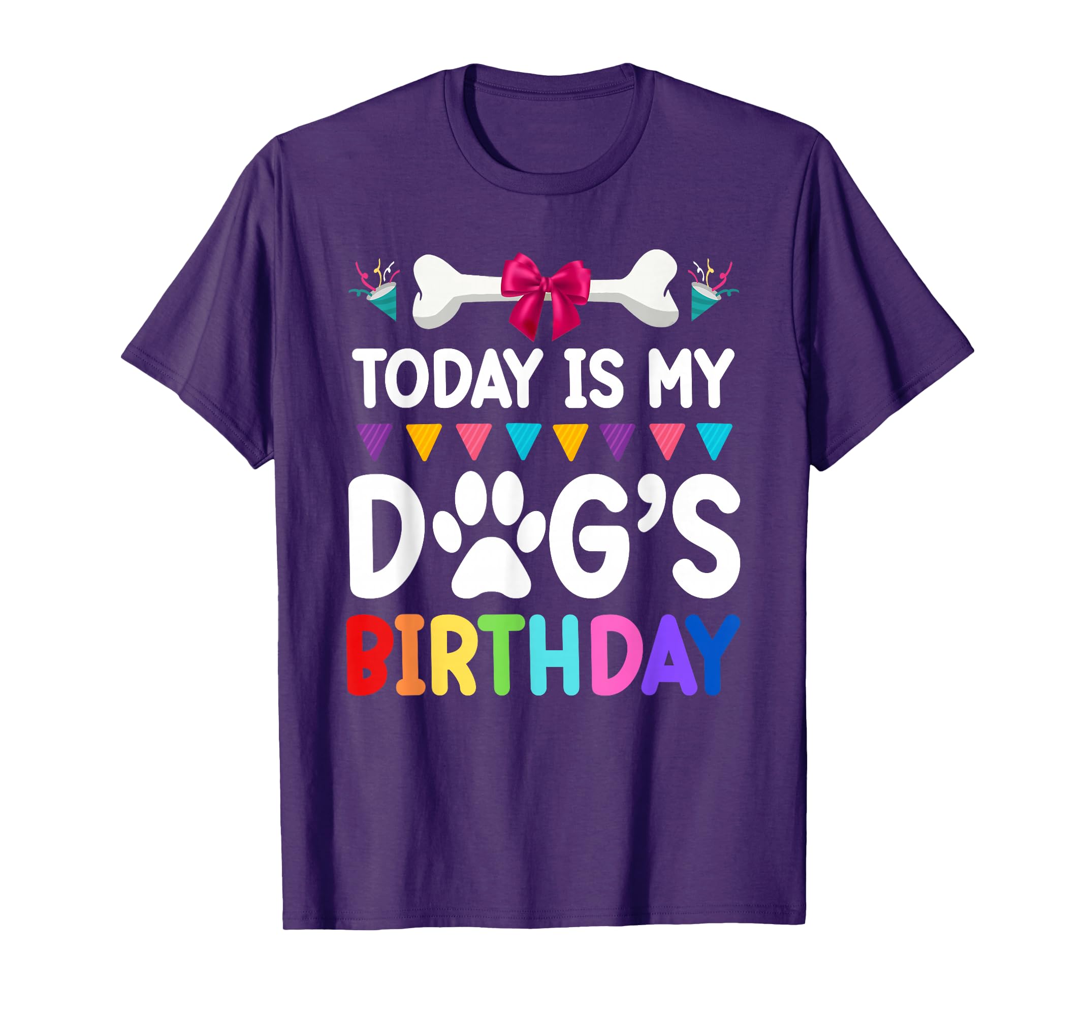 Today Is My Dogs Birthday Funny Dog T-Shirt - Streetwear Style Unisex - T-Shirt, Sweatshirt, Hoodie