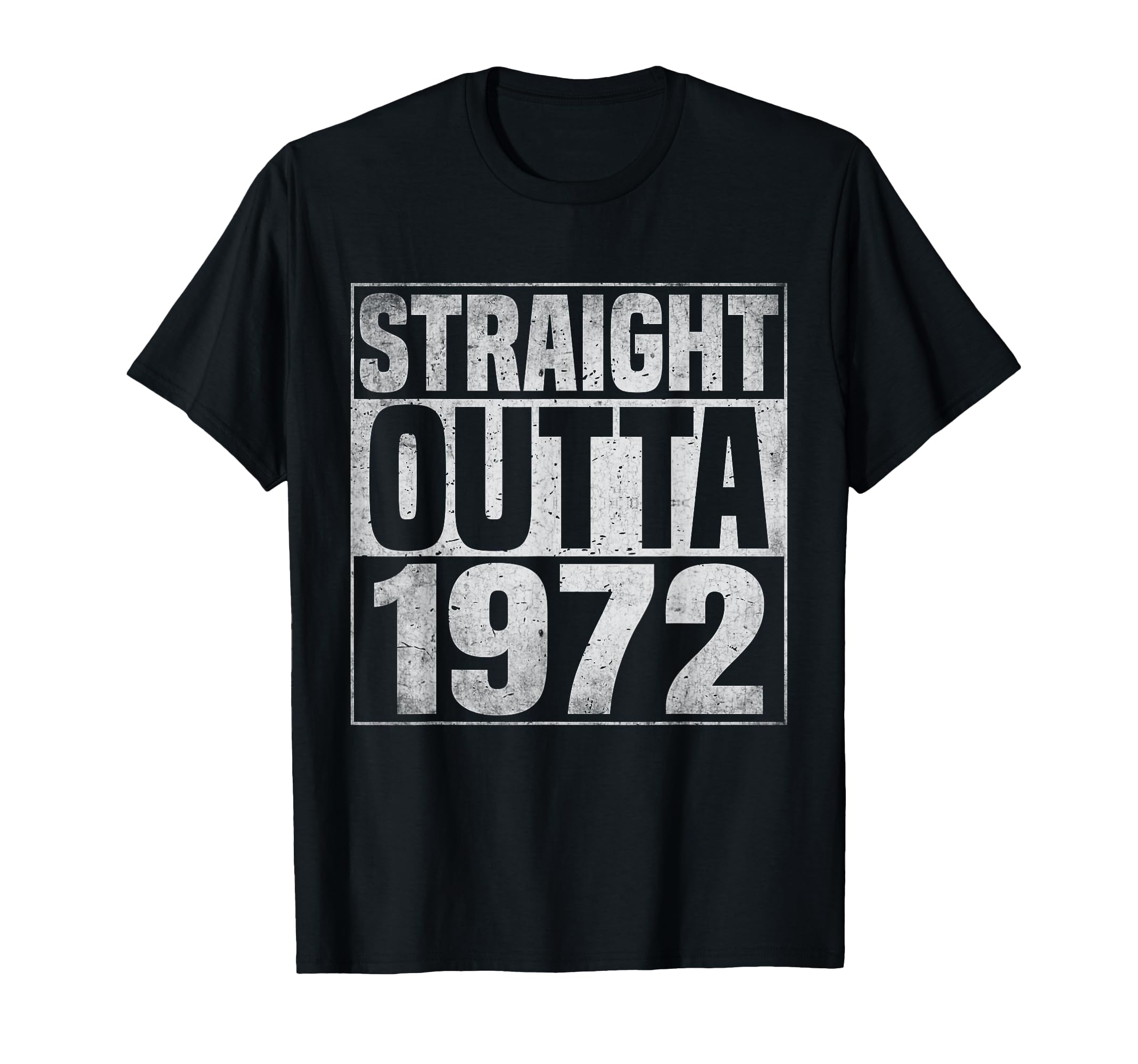 Straight Outta 1972 1972 Birth Birthday T-Shirt - Streetwear Style Unisex - T-Shirt, Sweatshirt, Hoodie
