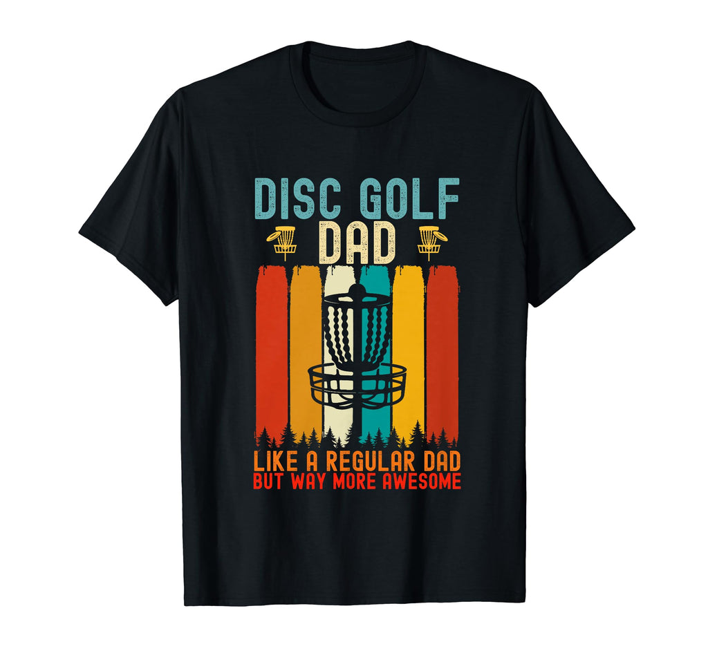 Mens Funny Disc Golf Dad Fathers Day T-Shirt - Custom Art Print Men Women - T-Shirt, Sweatshirt, Hoodie