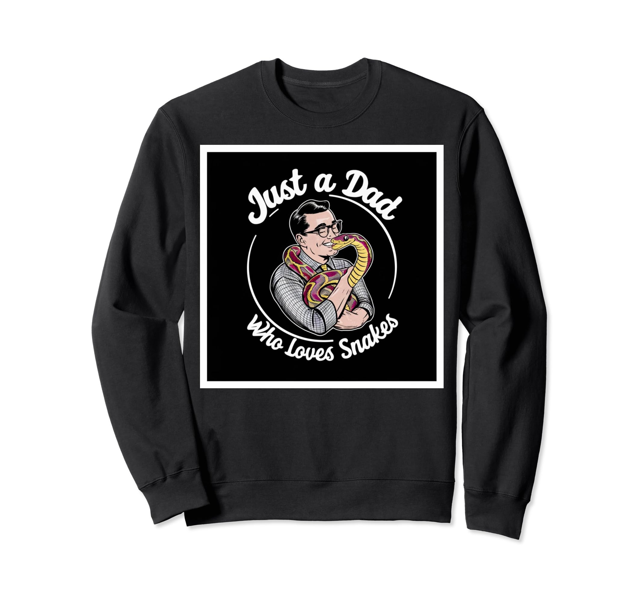 Just Dad Who Loves Snakes Fathers Sweatshirt - Streetwear Style for Adults - T-Shirt, Sweatshirt, Hoodie