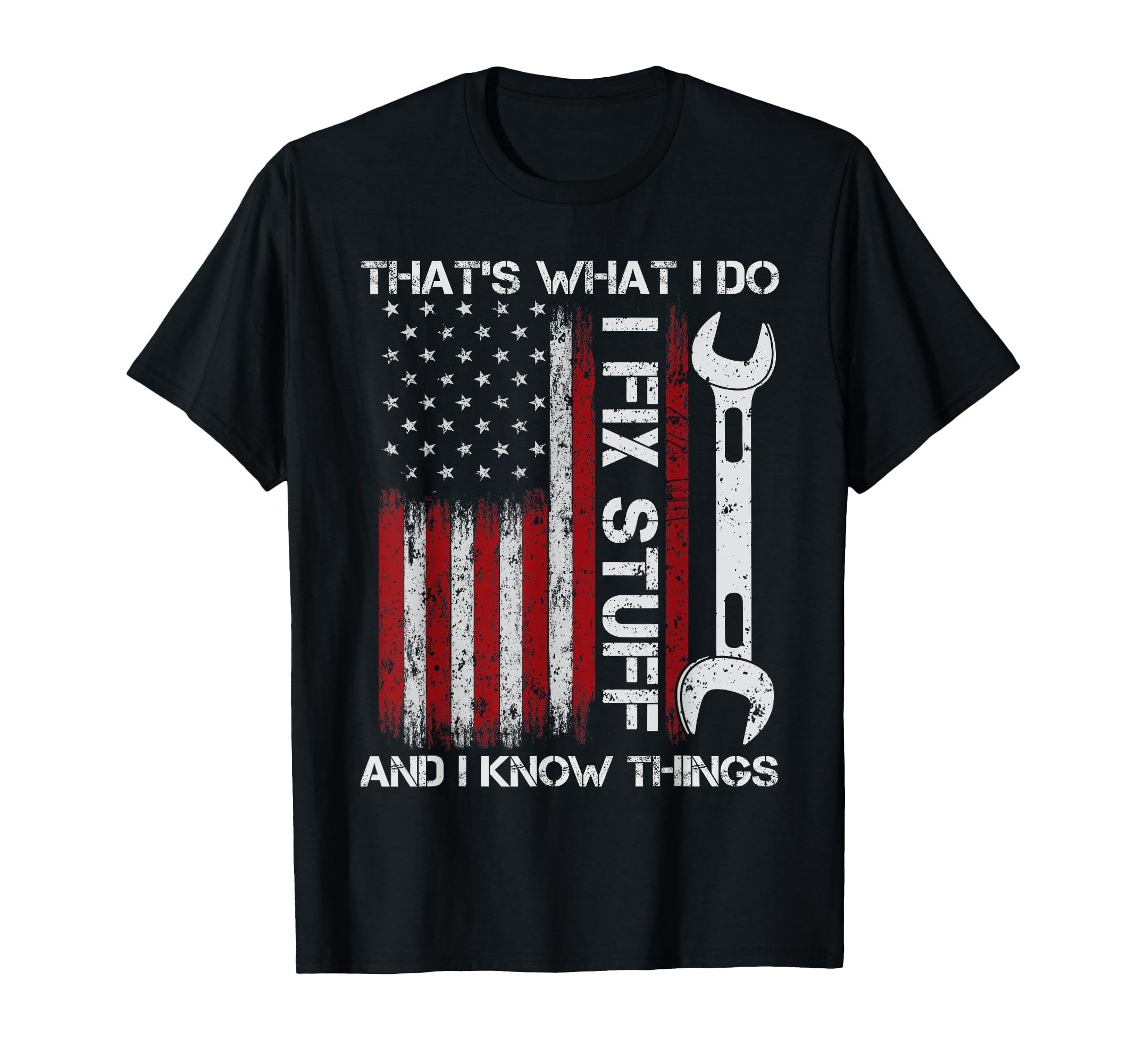 Thats What I Do I Fix Stuff And I Know T-Shirt - Aesthetic Graphic Unisex - T-Shirt, Sweatshirt, Hoodie