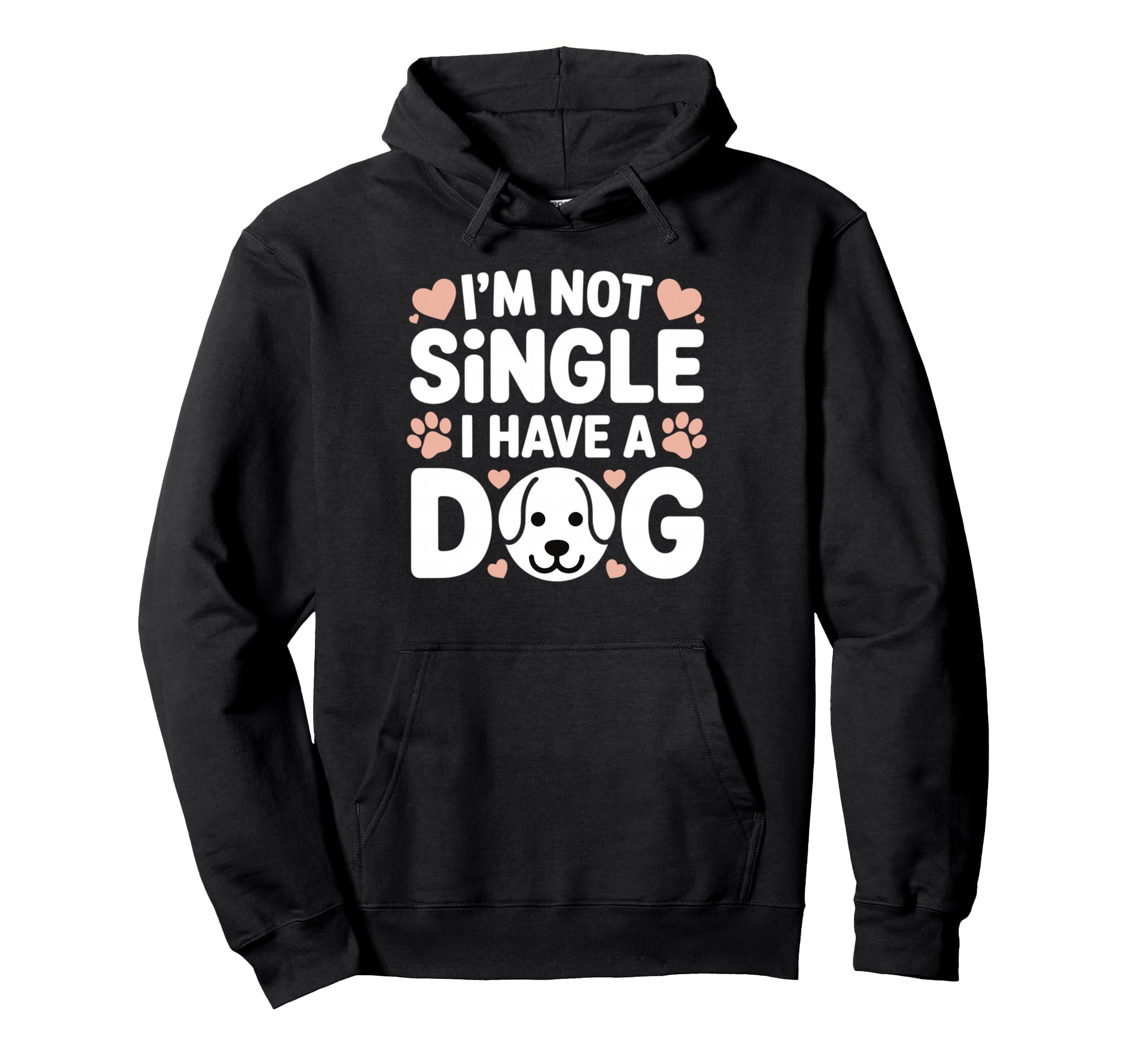 Im Not Single I Have Dog Funny Dog Hoodie - Fun Novelty Design Men Women - T-Shirt, Sweatshirt, Hoodie