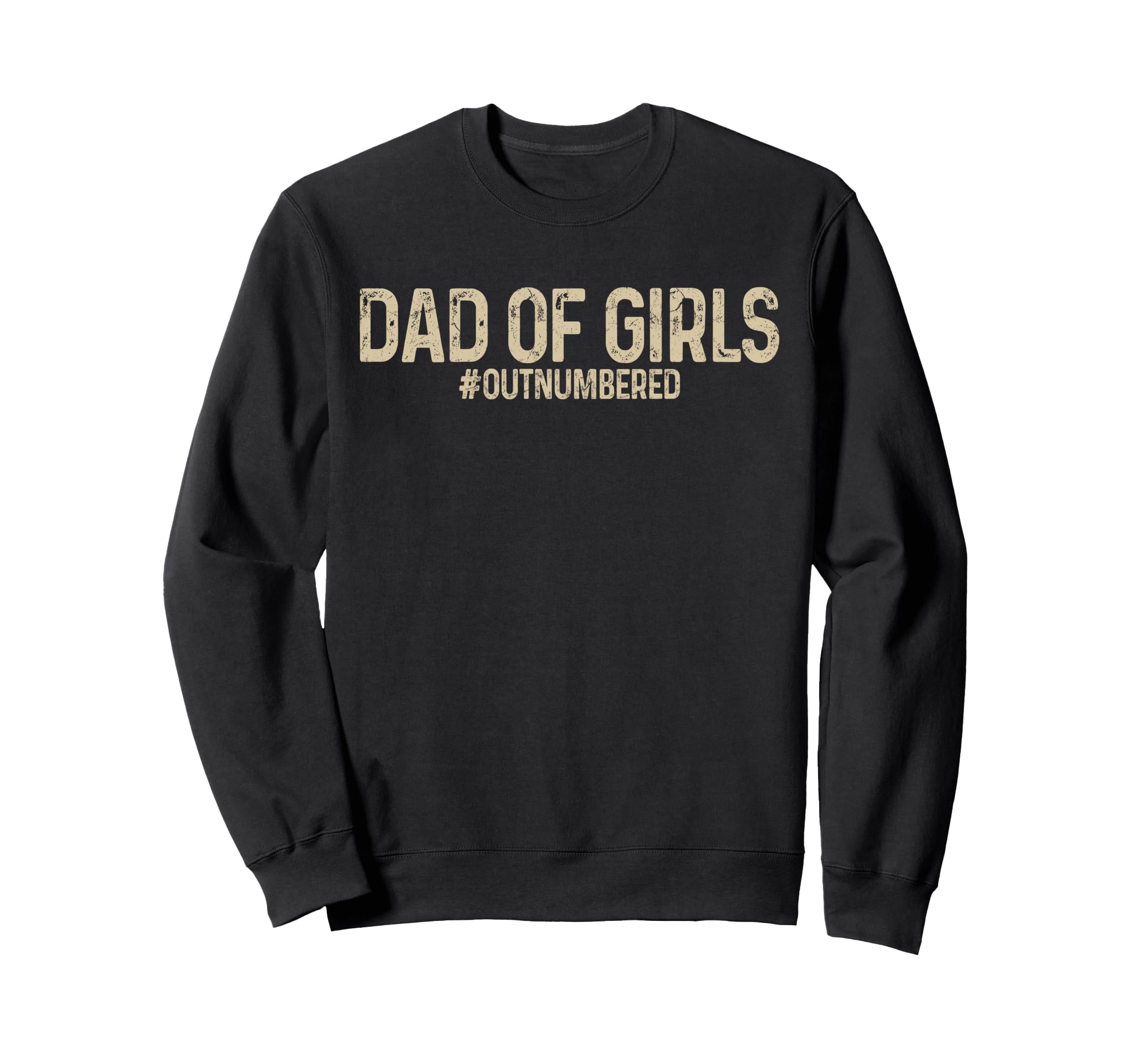 Dad Outnumbered Funny Fathers Day Sweatshirt - Unique Graphic Men Women - T-Shirt, Sweatshirt, Hoodie