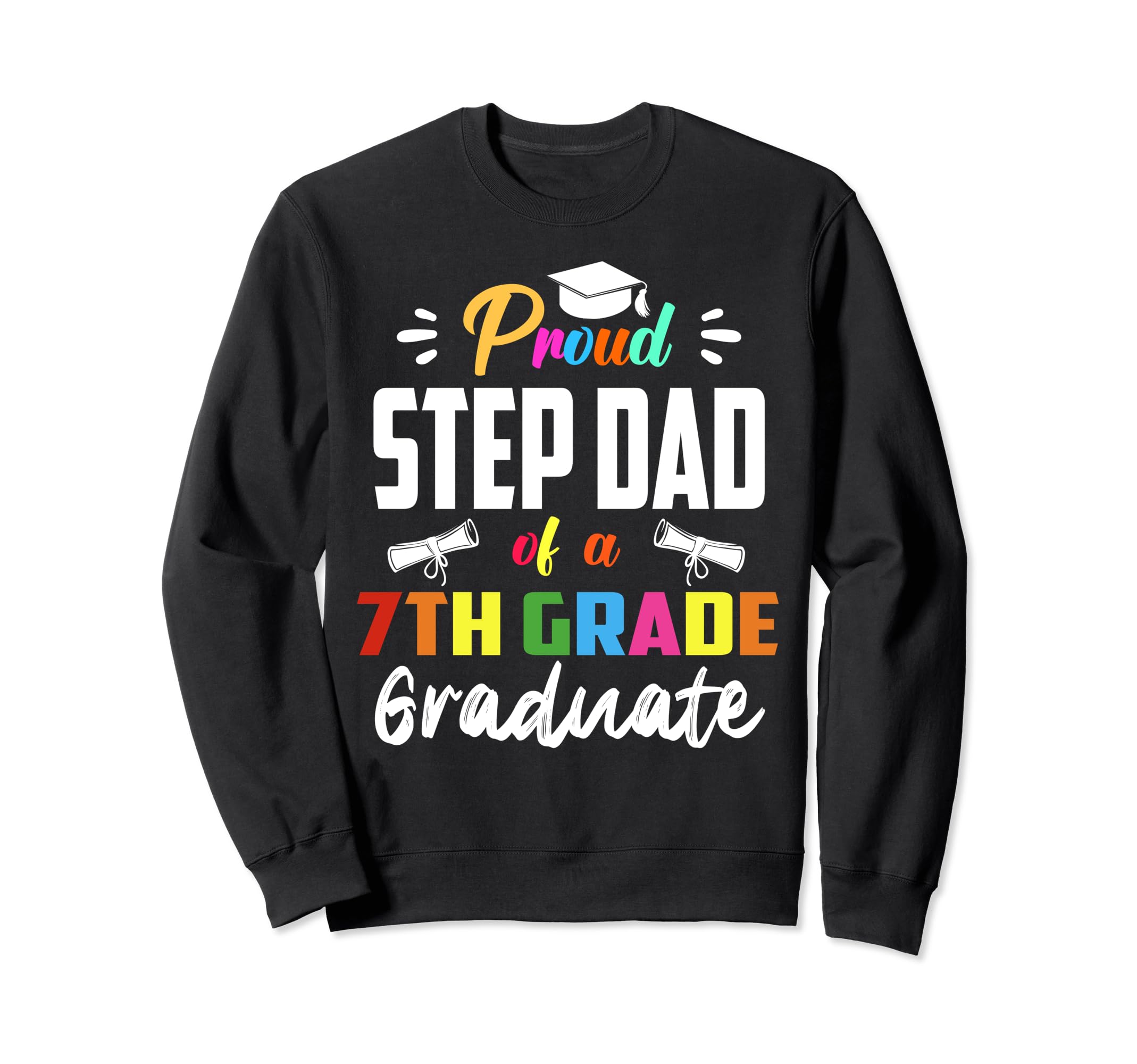 Proud Step Dad 7Th Grade Sweatshirt - Fun Novelty Design for Adults - T-Shirt, Sweatshirt, Hoodie