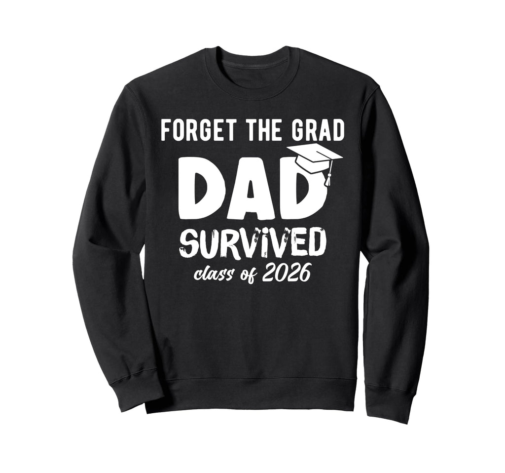 Proud Dad 2026 Graduate 2026 Sweatshirt - Trendy Graphic Men Women - T-Shirt, Sweatshirt, Hoodie