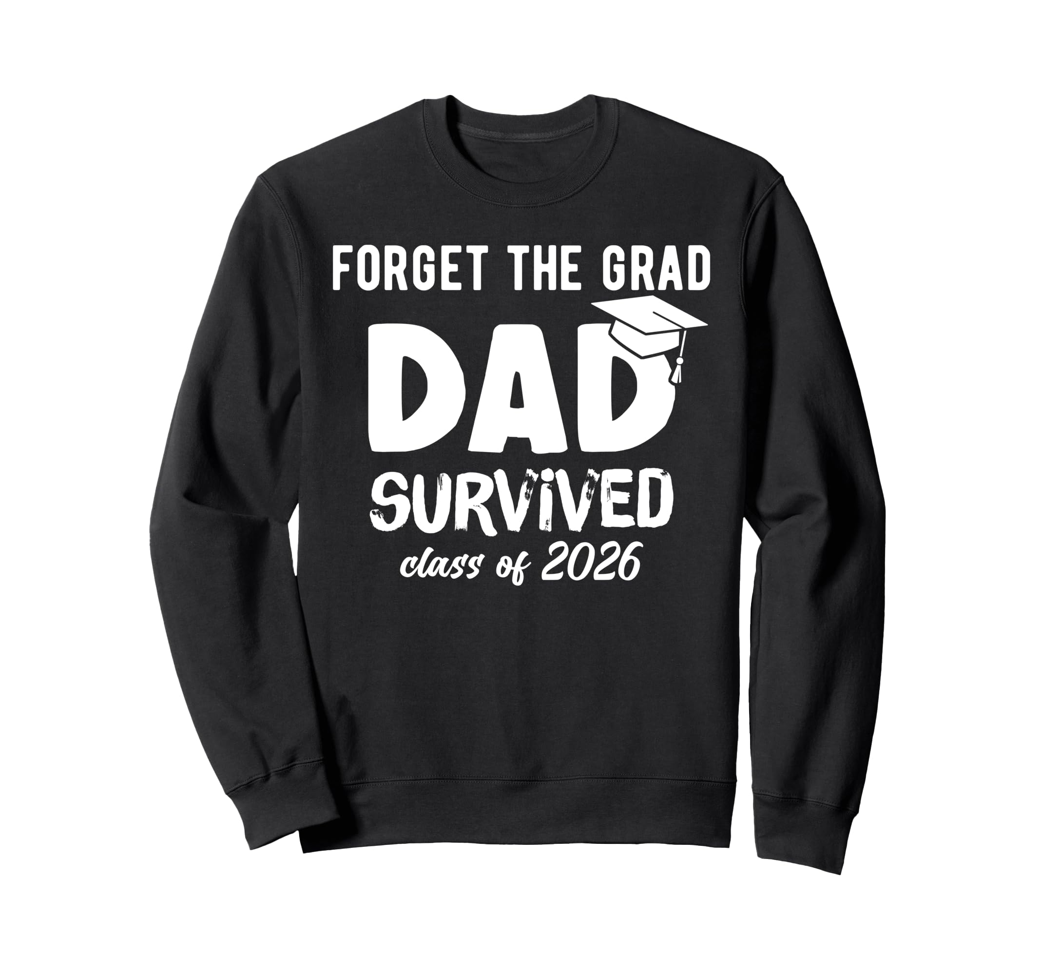Proud Dad 2026 Graduate 2026 Sweatshirt - Trendy Graphic Men Women - T-Shirt, Sweatshirt, Hoodie