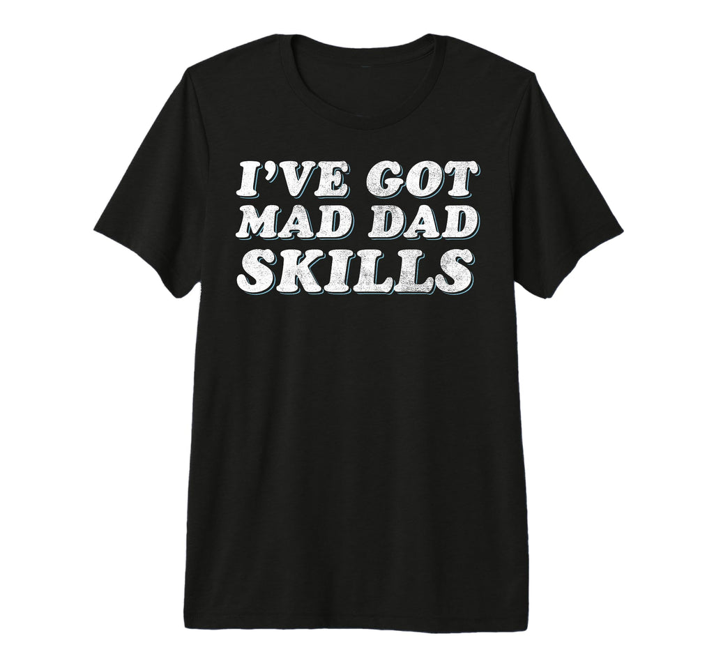 Mens Mad Dad Skills Dad Joke Fathers T-Shirt - Aesthetic Graphic Unisex - T-Shirt, Sweatshirt, Hoodie