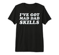 Mens Mad Dad Skills Dad Joke Fathers T-Shirt - Aesthetic Graphic Unisex - T-Shirt, Sweatshirt, Hoodie