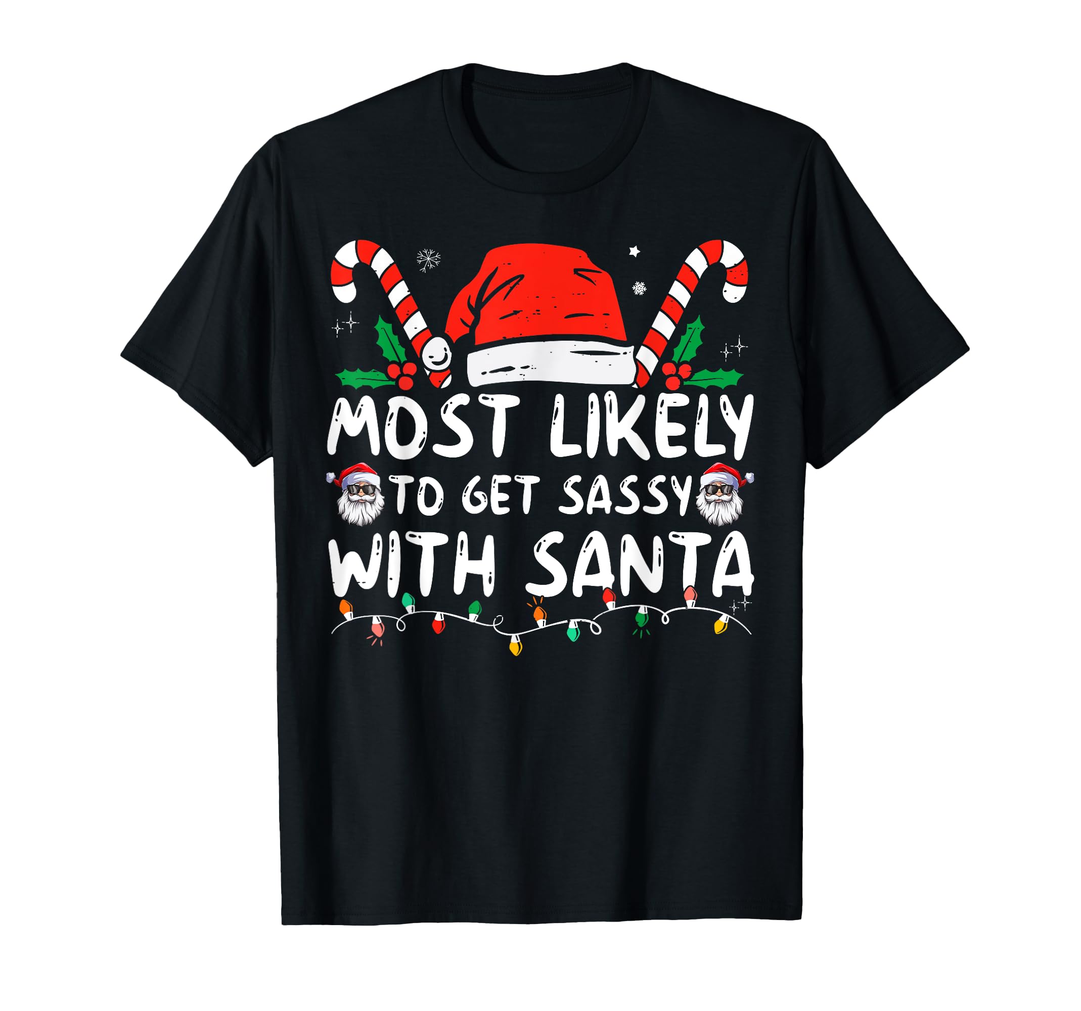 Most Likely To Get Sassy Santa Matching T-Shirt - Trendy Graphic Men Women - T-Shirt, Sweatshirt, Hoodie