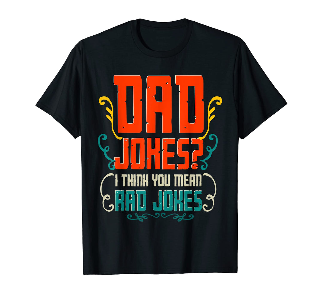 Dad Jokes I Think You Mean Rad Jokes T-Shirt - Minimalist Print Men Women - T-Shirt, Sweatshirt, Hoodie