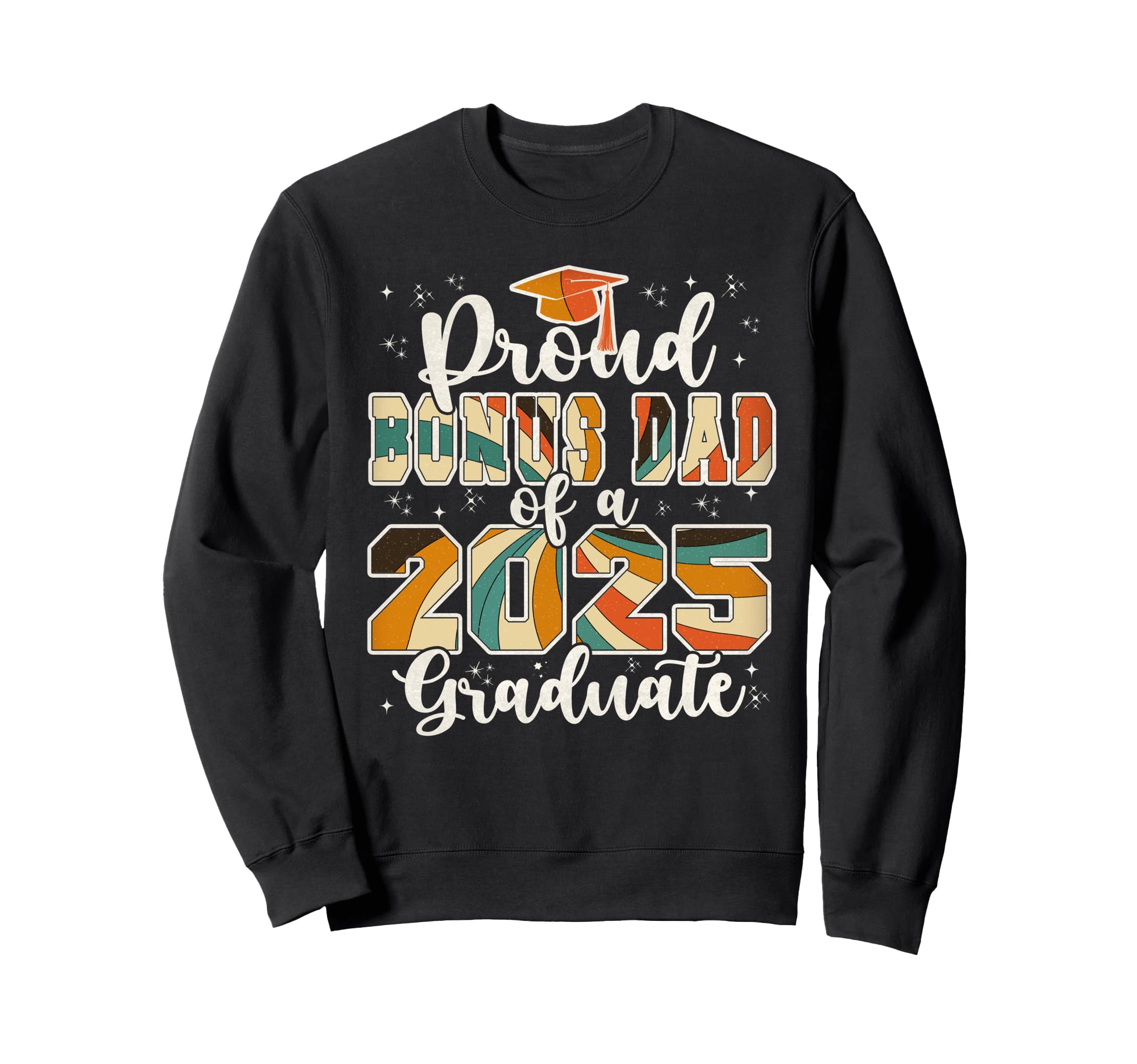 Bonus Dad 2025 Graduate Prom Senior Sweatshirt - Graphic Print Men Women - T-Shirt, Sweatshirt, Hoodie