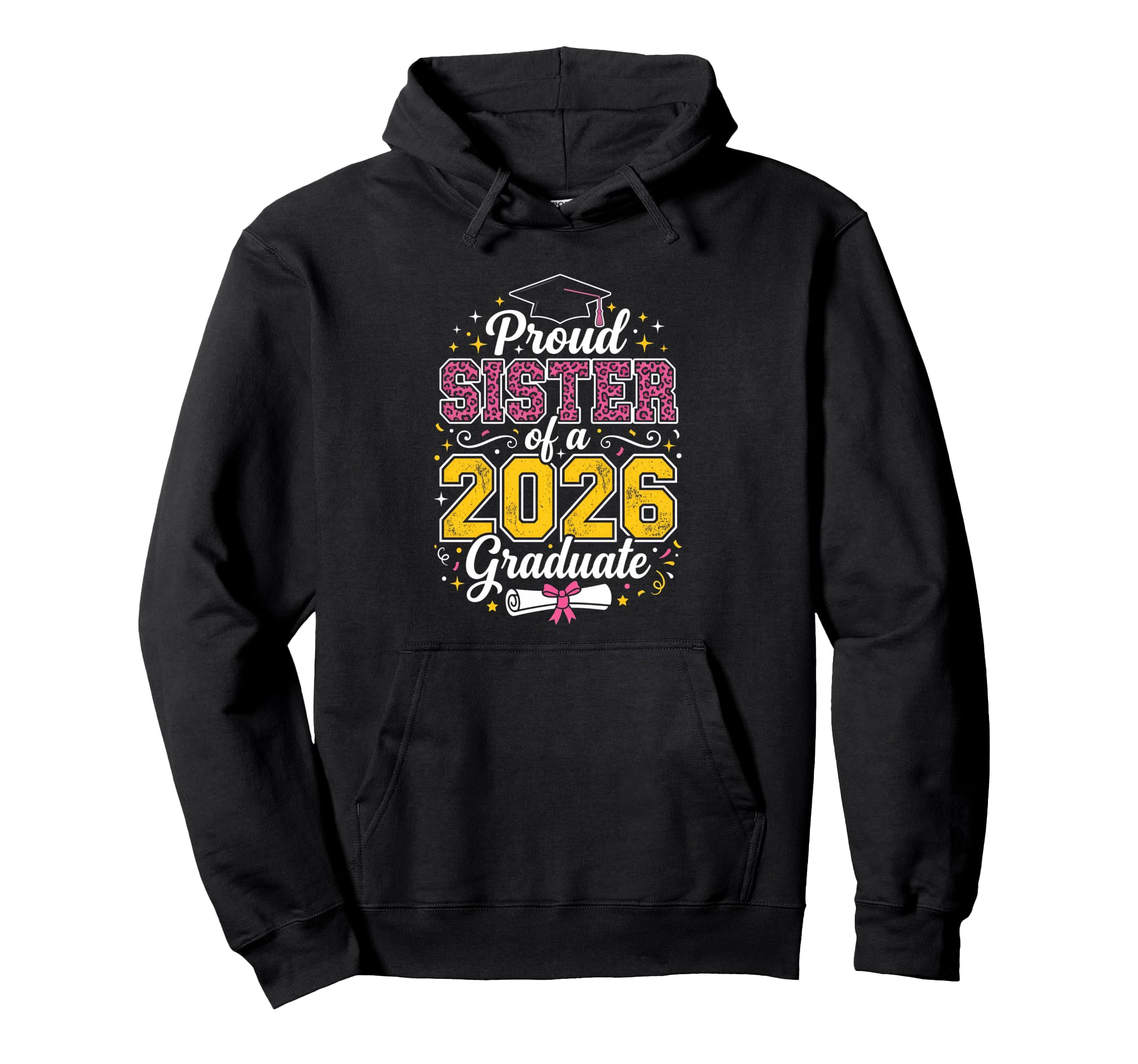 Proud Sister 2026 Graduate Class 2026 Hoodie - Graphic Print Men Women - T-Shirt, Sweatshirt, Hoodie