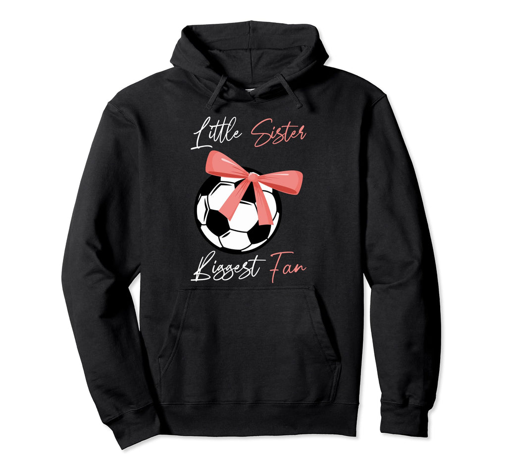 Little Sister Soccer Fan Little Sister Hoodie - Streetwear Style Unisex - T-Shirt, Sweatshirt, Hoodie