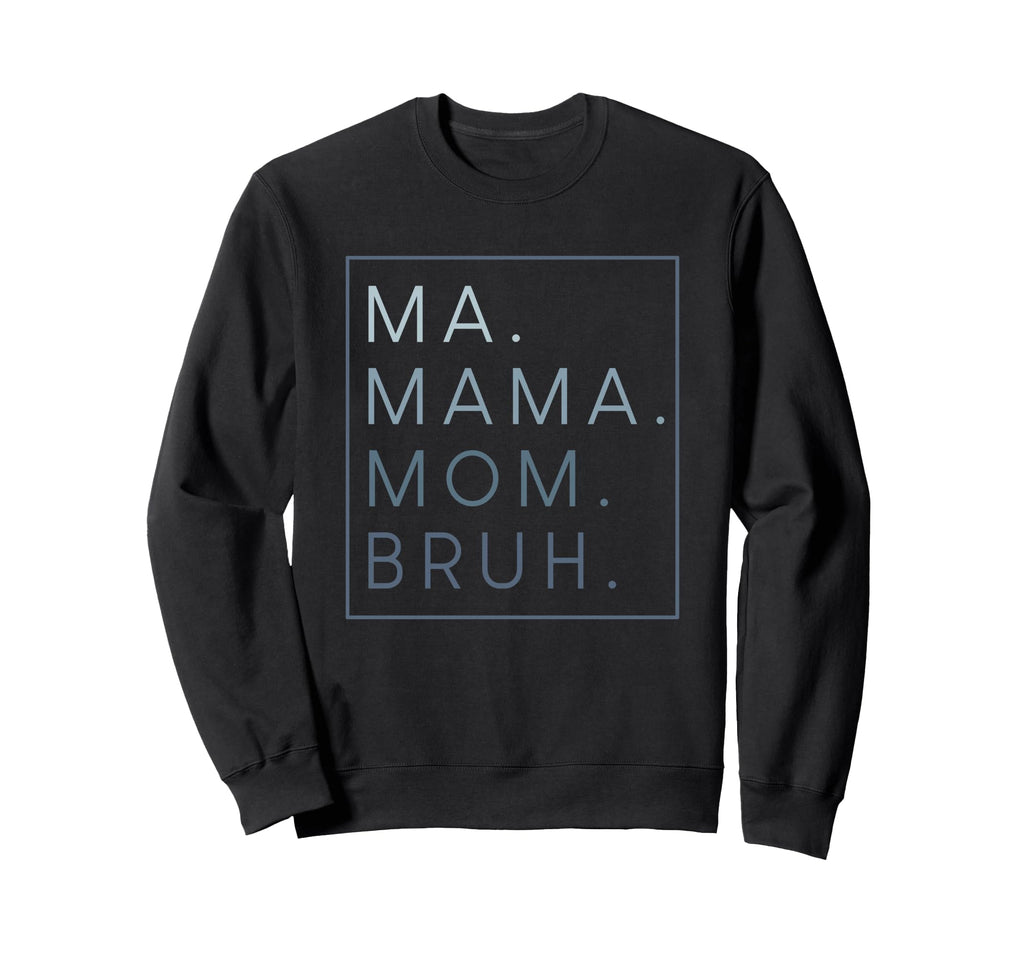 Ma Mama Mom Bruh Mother Mothers Day Gifts Hoodie - Unique Graphic Unisex - T-Shirt, Sweatshirt, Hoodie