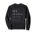 Ma Mama Mom Bruh Mother Mothers Day Gifts Hoodie - Unique Graphic Unisex - T-Shirt, Sweatshirt, Hoodie