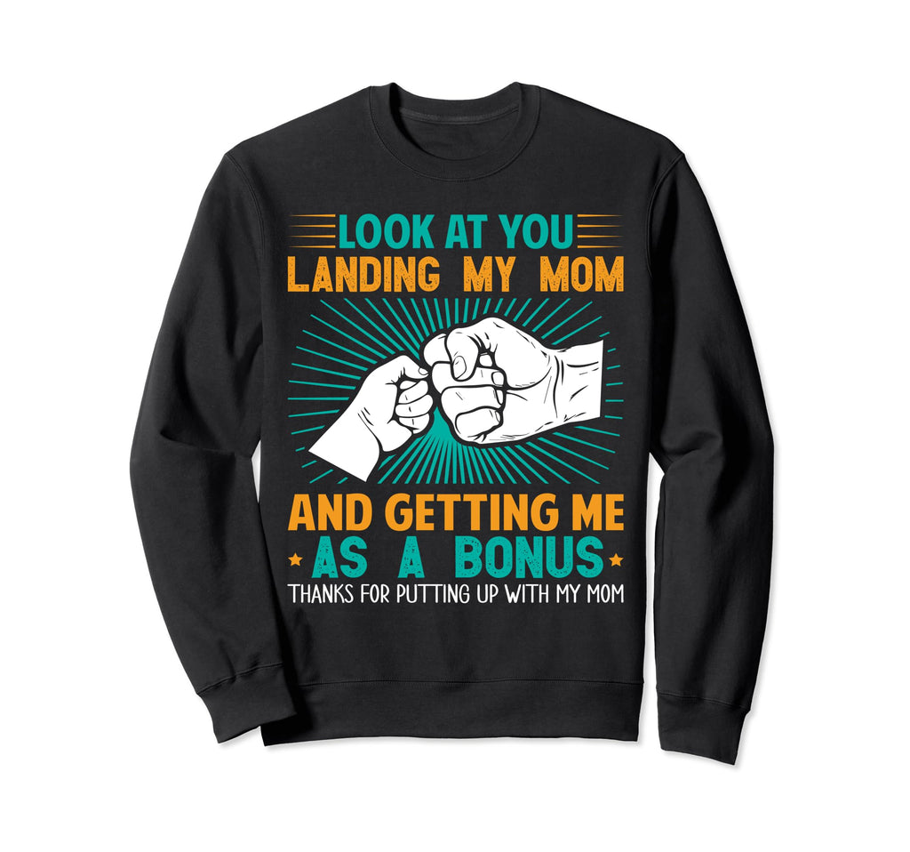 You Landing My Mom And Getting Sweatshirt - Fun Novelty Design Men Women - T-Shirt, Sweatshirt, Hoodie