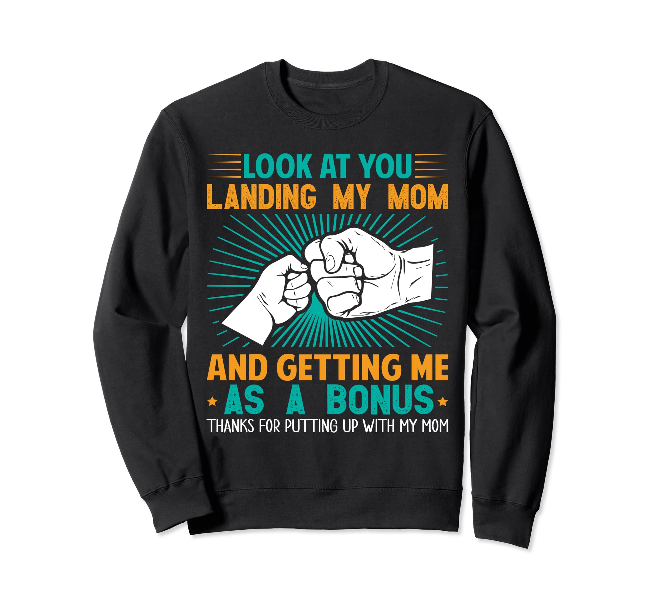 You Landing My Mom And Getting Sweatshirt - Fun Novelty Design Men Women - T-Shirt, Sweatshirt, Hoodie