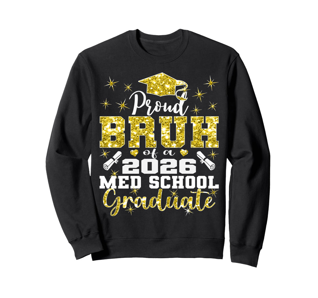 Proud Bruh 2026 Class Med School Sweatshirt - Casual Everyday Wear Unisex - T-Shirt, Sweatshirt, Hoodie