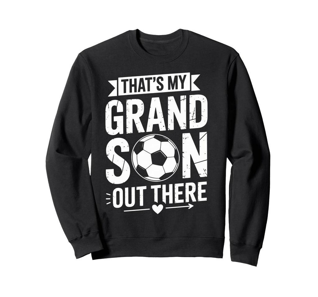 Thats My Grandson Out There Sweatshirt - Custom Art Print for Adults - T-Shirt, Sweatshirt, Hoodie
