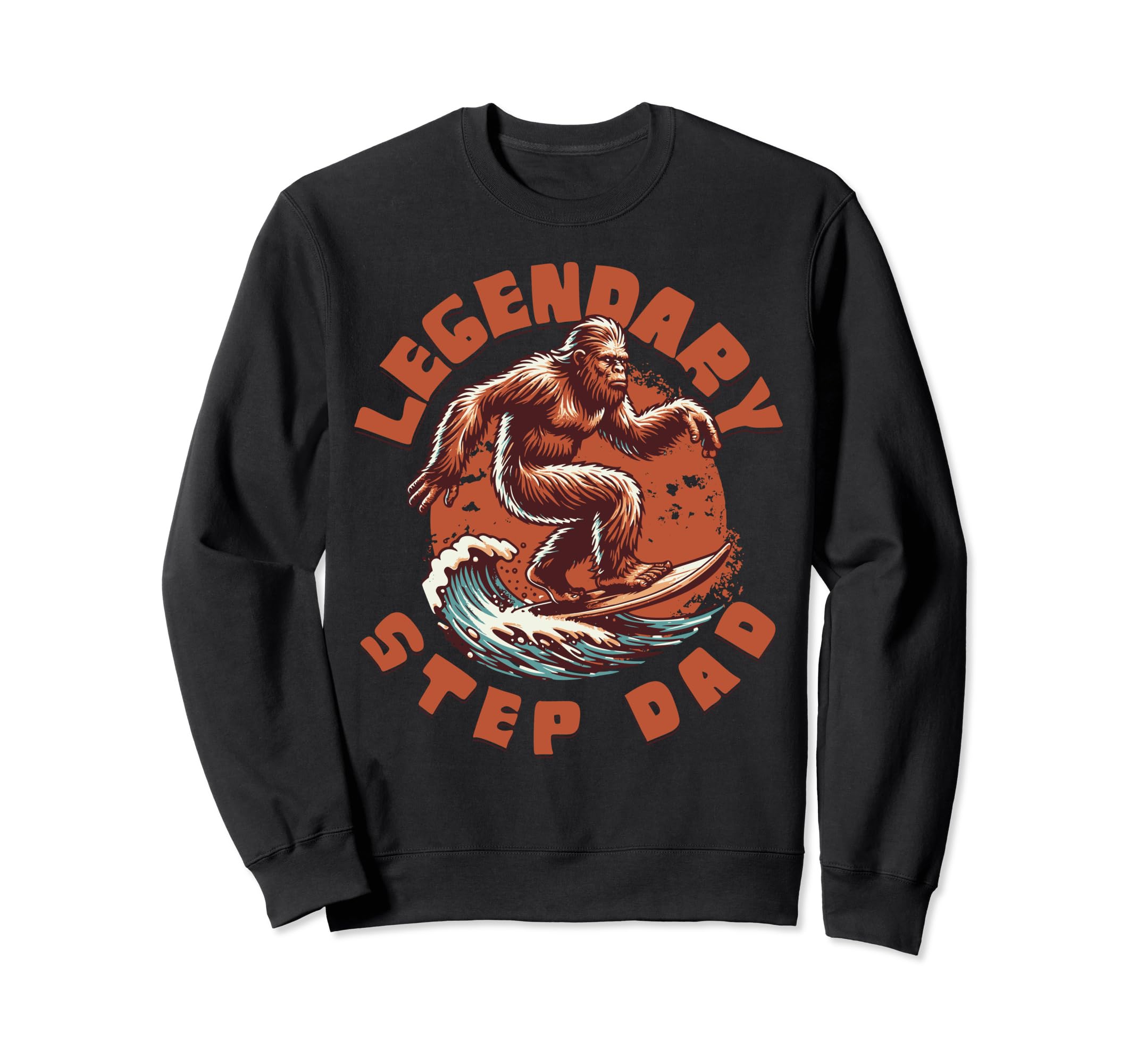 Legendary Step Dad Funny Fathers Sweatshirt - Trendy Graphic for Adults - T-Shirt, Sweatshirt, Hoodie