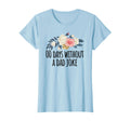Spring Flowers Funny 00 Days Without T-Shirt - Minimalist Print Men Women - T-Shirt, Sweatshirt, Hoodie