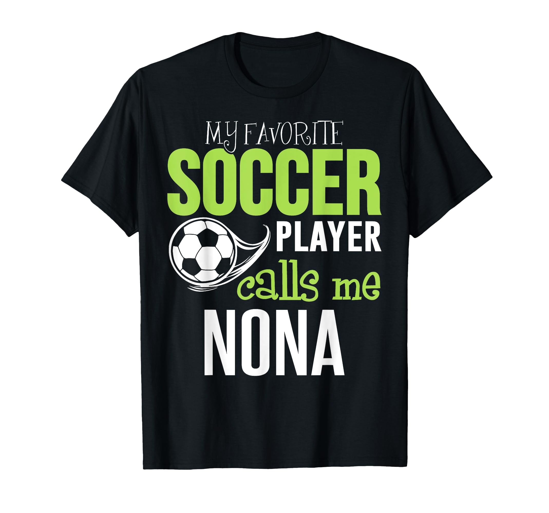 Soccer Nona My Favorite Player Calls Me T-Shirt - Aesthetic Graphic Unisex - T-Shirt, Sweatshirt, Hoodie