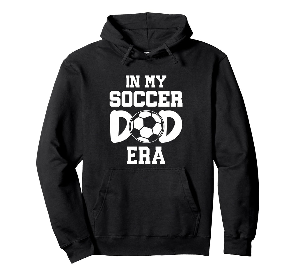 My Soccer Dad Era Weekend Sideline Hoodie - Novelty Apparel for Adults - T-Shirt, Sweatshirt, Hoodie