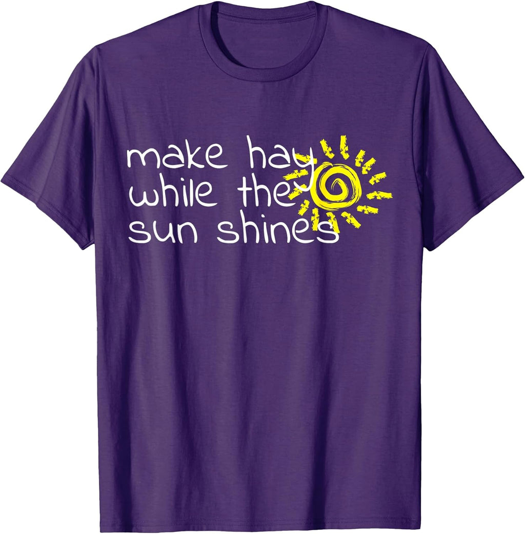 Make Hay While The Sun Shines Inspirational Quote - Adult & Kids T-Shirts, Sweatshirts & Hoodies apparel design preview 1