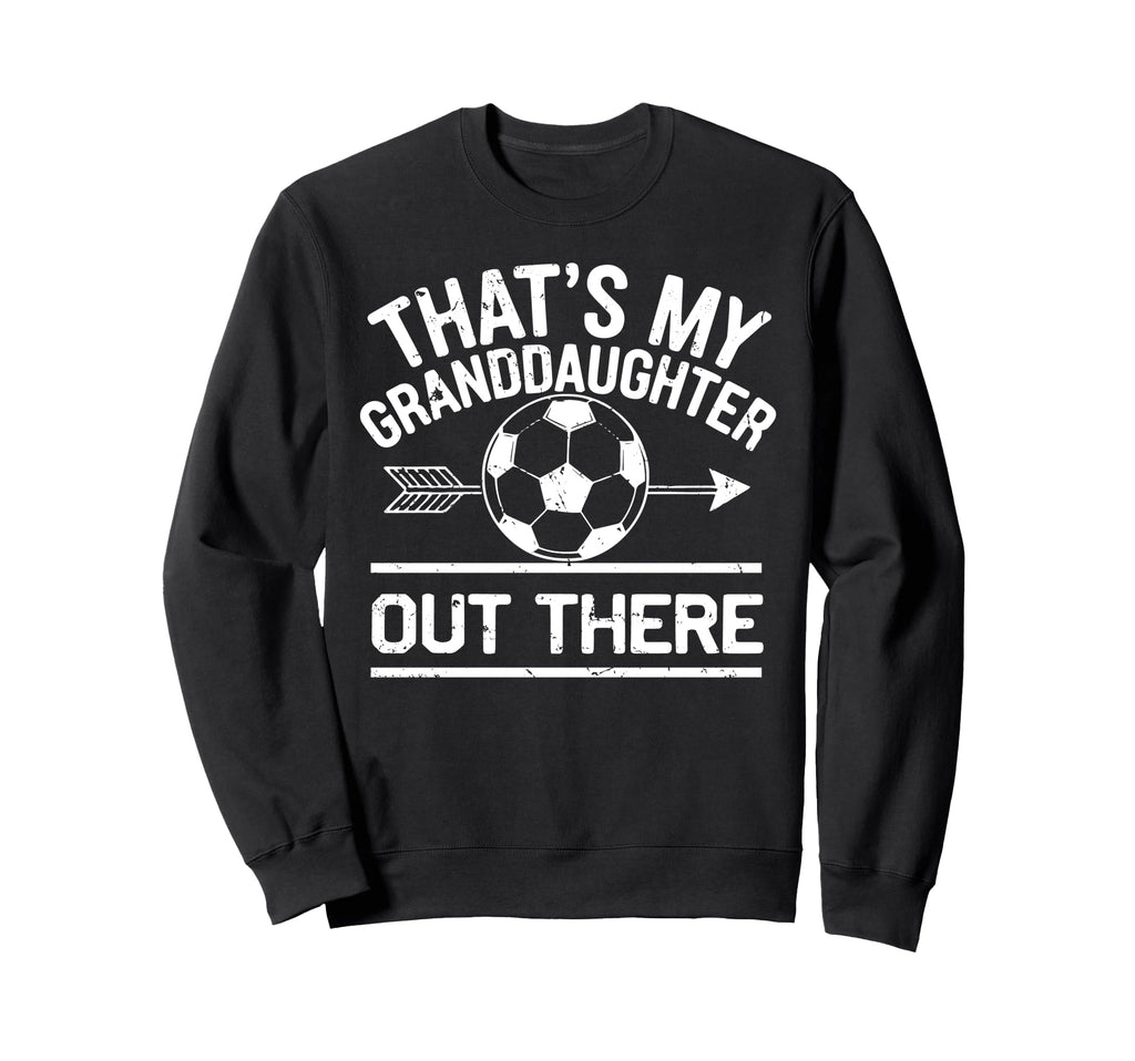 Thats My Granddaughter Out There Sweatshirt - Minimalist Print Men Women - T-Shirt, Sweatshirt, Hoodie